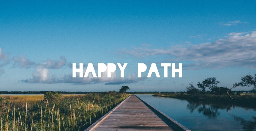 Happy path vs. Unhappy path