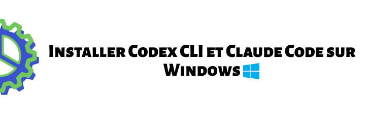 Installer Codex CLI et Claude Code sur Windows