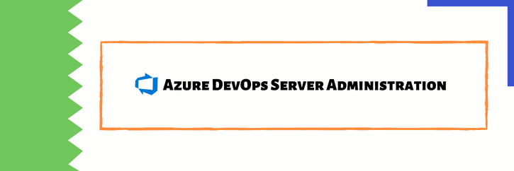 Azure DevOps Server Administration 2022